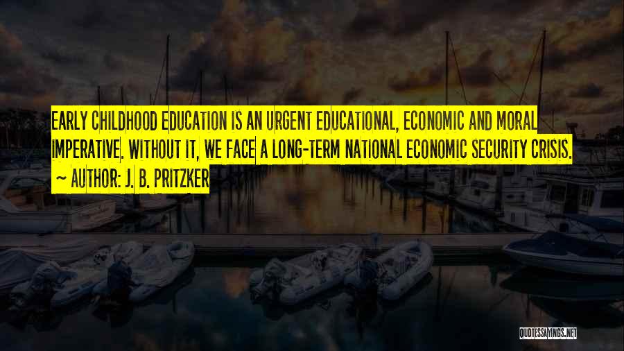 Early Childhood Education Quotes By J. B. Pritzker