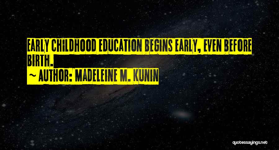 Early Childhood Education Quotes By Madeleine M. Kunin