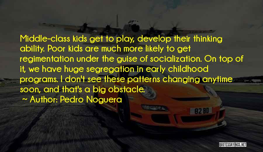 Early Childhood Play Quotes By Pedro Noguera