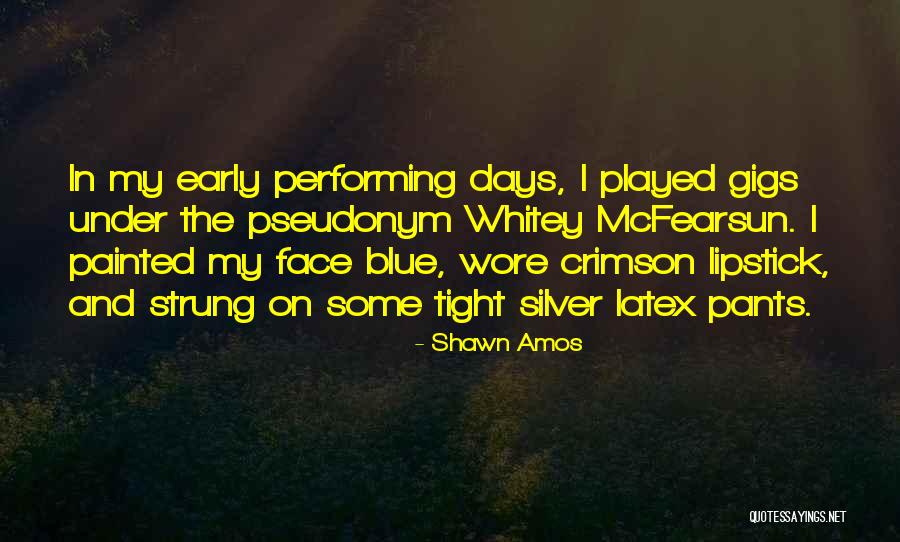 Early Days Quotes By Shawn Amos Early Days Quotes By Shawn Amos