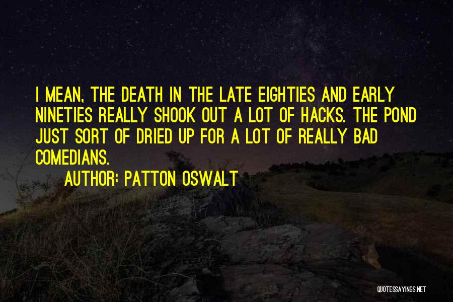 Early Death Quotes By Patton Oswalt