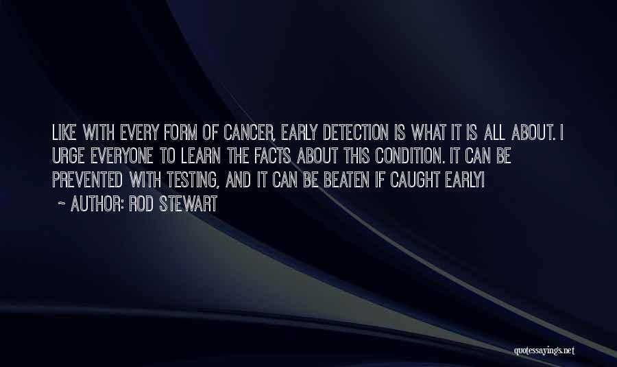 Early Detection Quotes By Rod Stewart