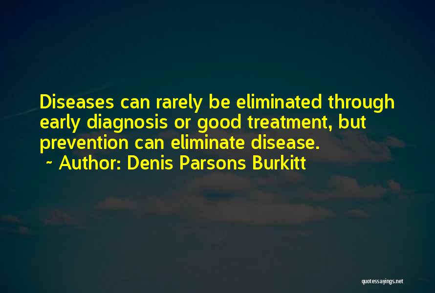 Early Diagnosis Quotes By Denis Parsons Burkitt