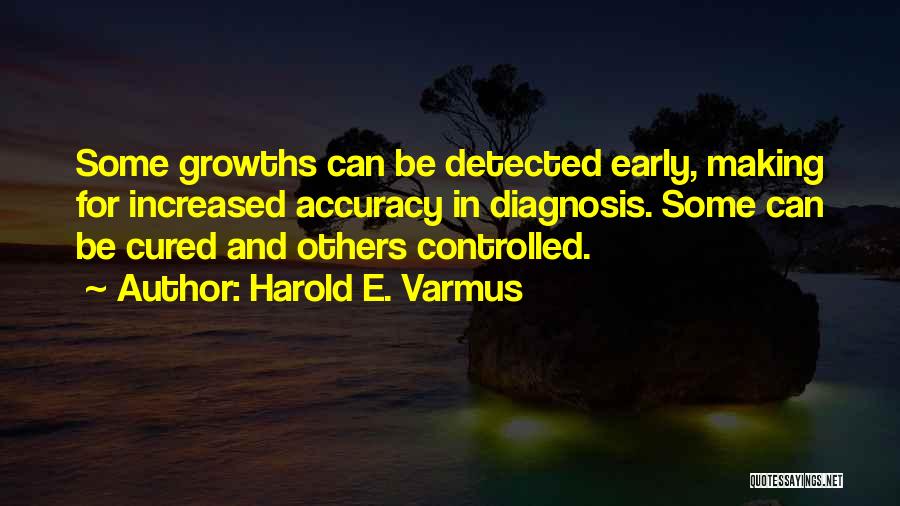 Early Diagnosis Quotes By Harold E. Varmus