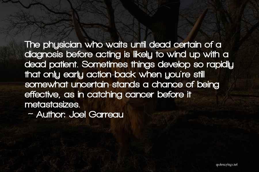 Early Diagnosis Quotes By Joel Garreau