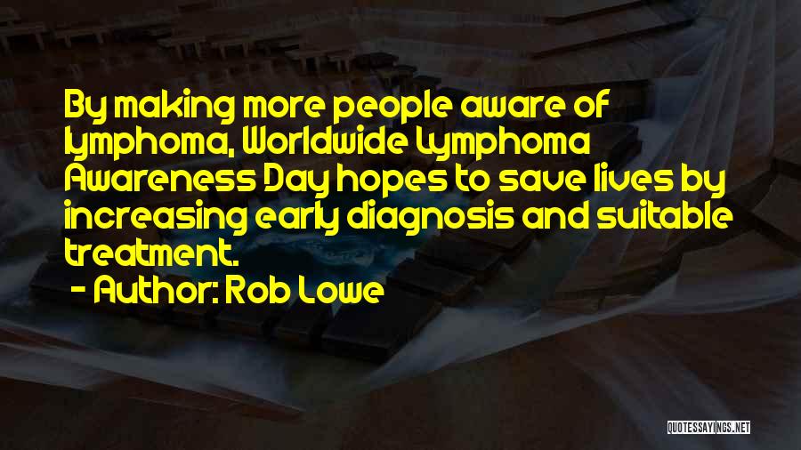 Early Diagnosis Quotes By Rob Lowe