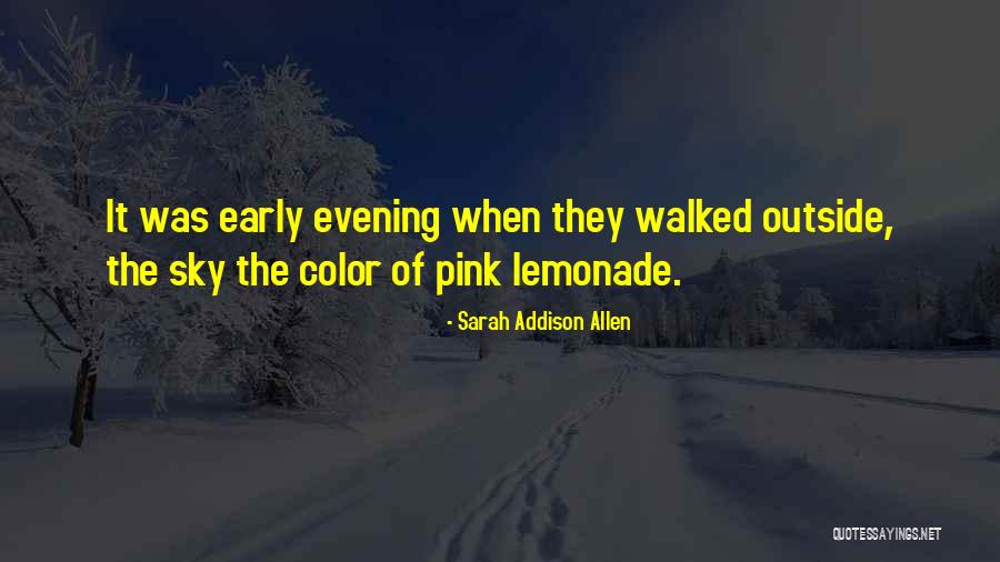 Early Evening Quotes By Sarah Addison Allen Early Evening Quotes By Sarah Addison Allen