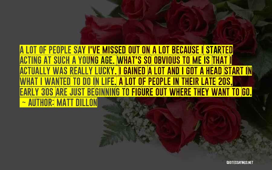 Early Head Start Quotes By Matt Dillon