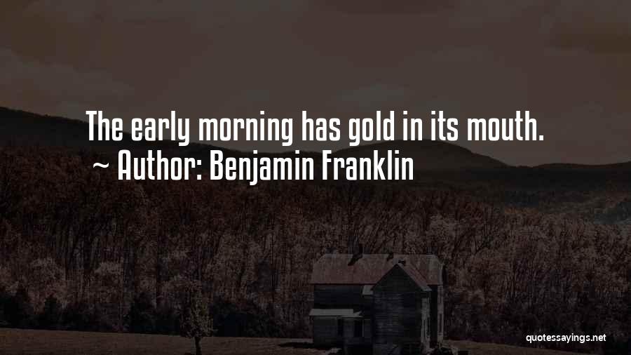 Early In The Morning Quotes By Benjamin Franklin