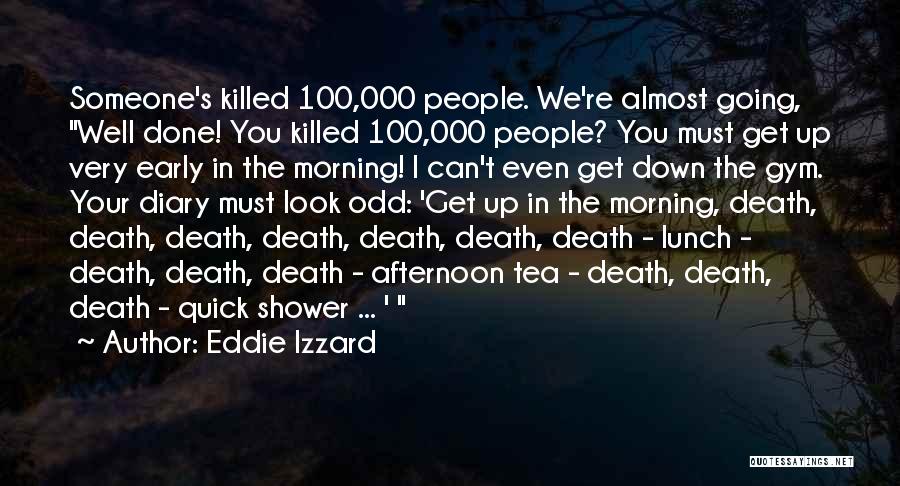 Early In The Morning Quotes By Eddie Izzard