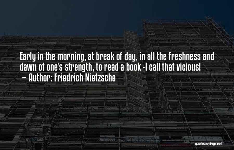 Early In The Morning Quotes By Friedrich Nietzsche