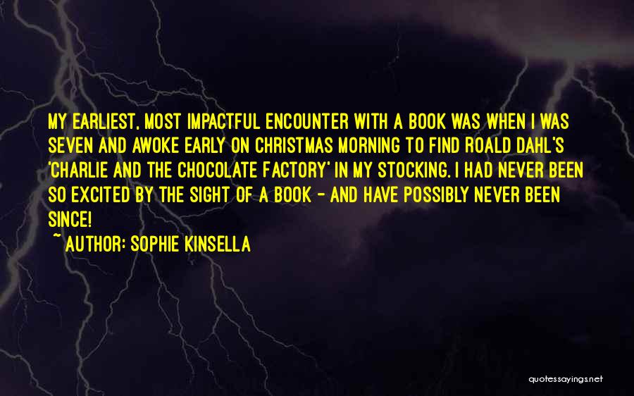 Early In The Morning Quotes By Sophie Kinsella