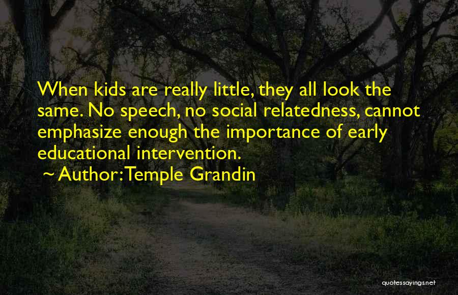 Early Intervention Quotes By Temple Grandin