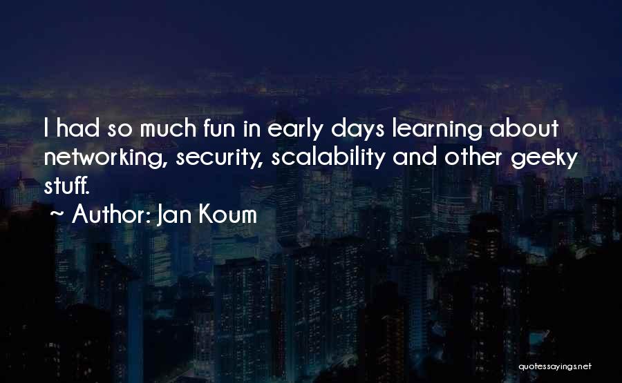 Early Learning Quotes By Jan Koum