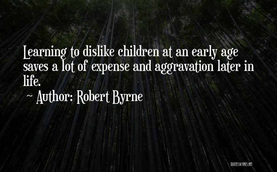 Early Learning Quotes By Robert Byrne