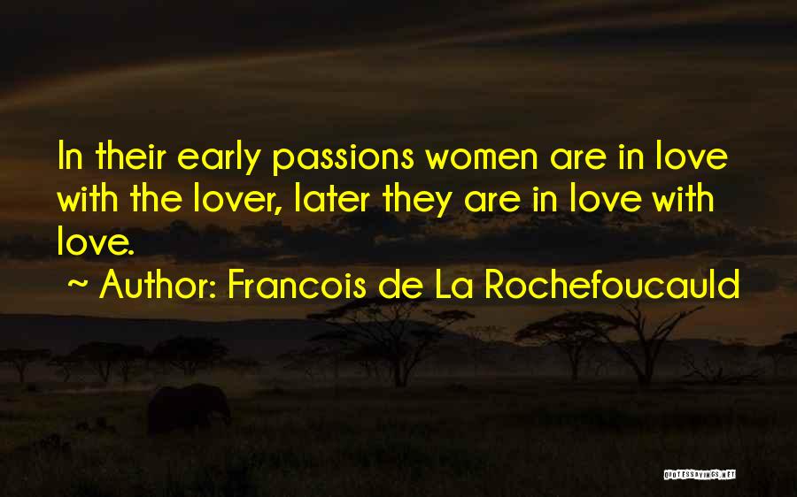 Early Love Quotes By Francois De La Rochefoucauld