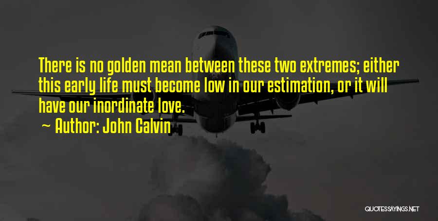 Early Love Quotes By John Calvin