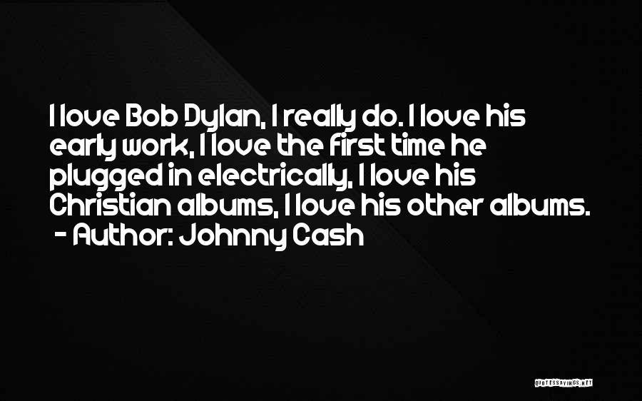 Early Love Quotes By Johnny Cash