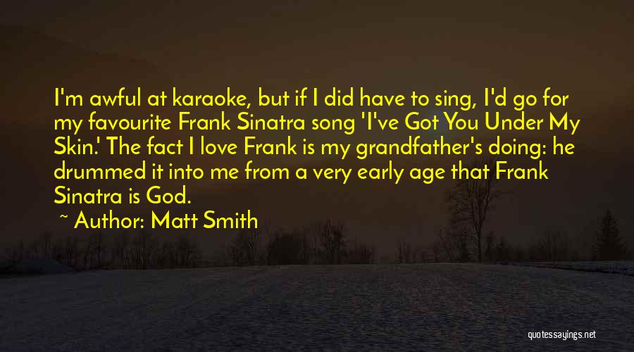 Early Love Quotes By Matt Smith