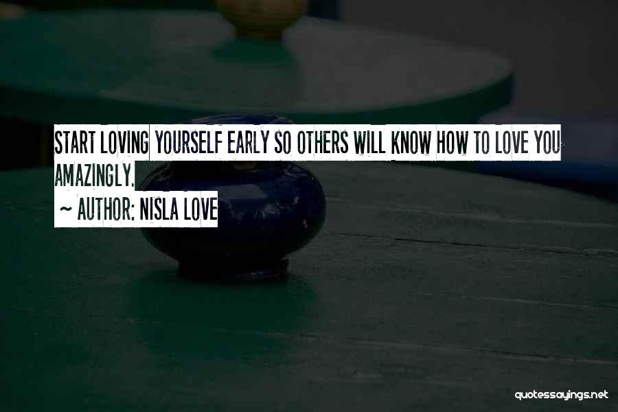 Early Love Quotes By Nisla Love