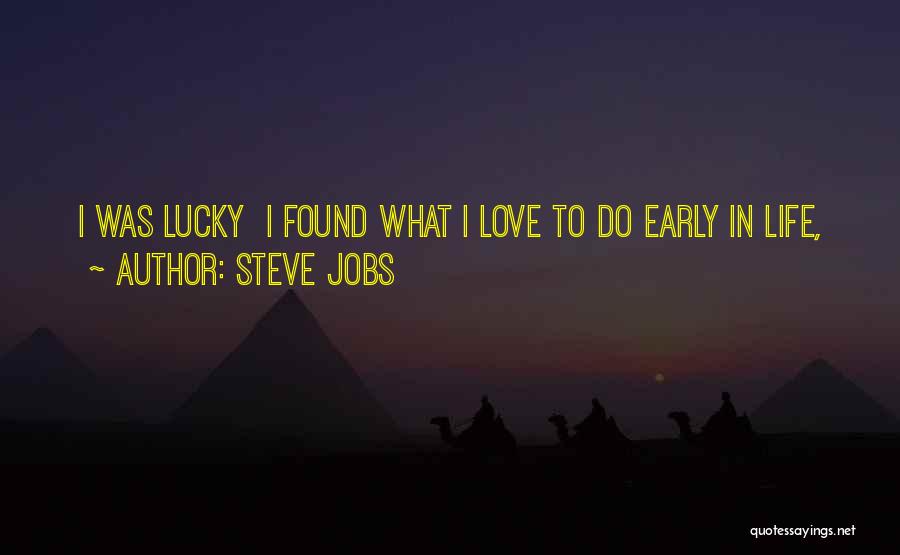 Early Love Quotes By Steve Jobs