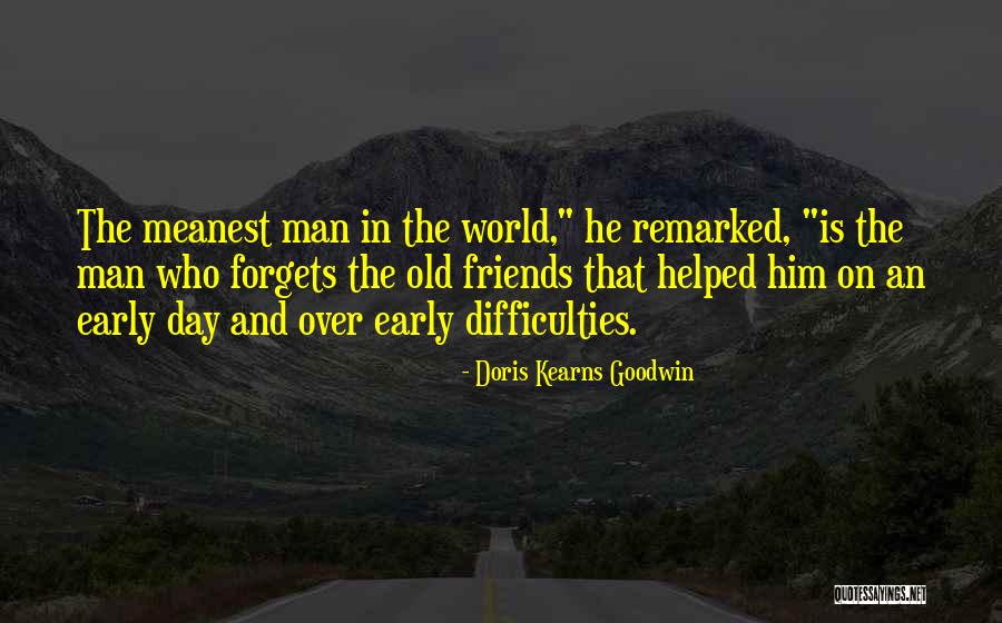 Early Man Quotes By Doris Kearns Goodwin Early Man Quotes By Doris Kearns Goodwin