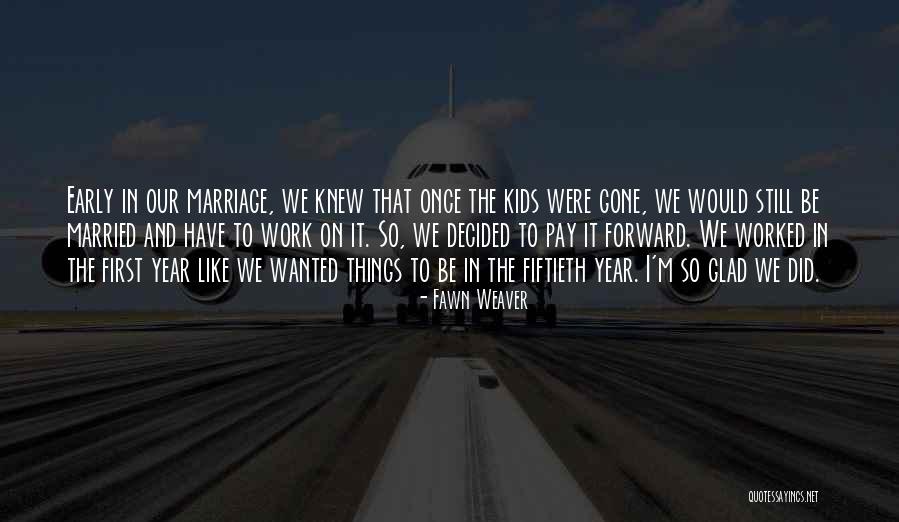 Early Marriage Quotes By Fawn Weaver Early Marriage Quotes By Fawn Weaver