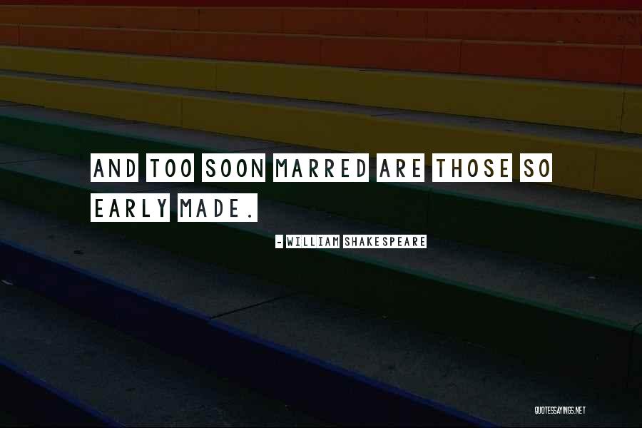 Early Marriage Quotes By William Shakespeare Early Marriage Quotes By William Shakespeare