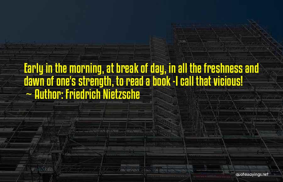 Early Morning Call Quotes By Friedrich Nietzsche