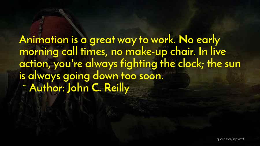 Early Morning Call Quotes By John C. Reilly