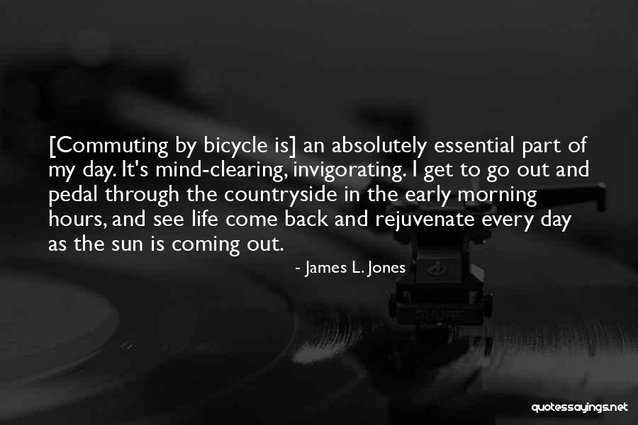 Early Morning Cycling Quotes By James L. Jones Early Morning Cycling Quotes By James L. Jones