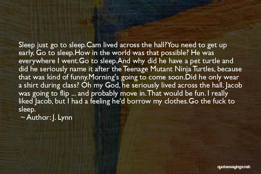 Early Morning Funny Quotes By J. Lynn Early Morning Funny Quotes By J. Lynn