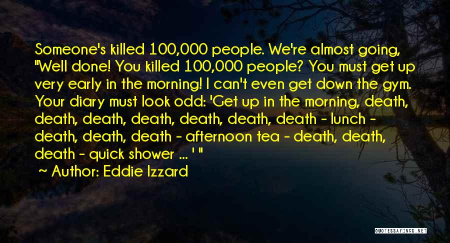 Early Morning Quotes By Eddie Izzard