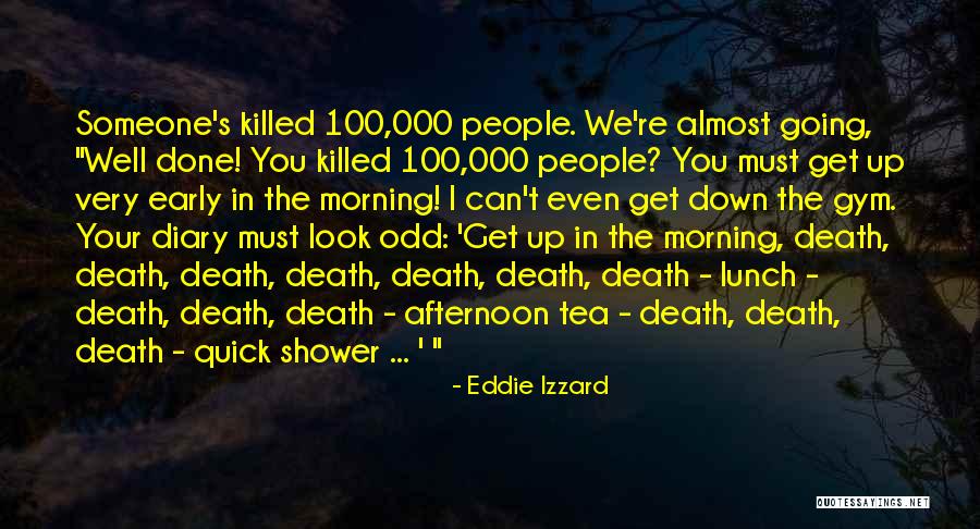 Early Morning Quotes By Eddie Izzard