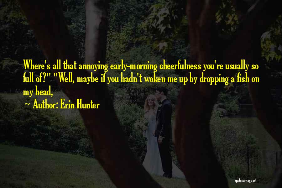 Early Morning Quotes By Erin Hunter