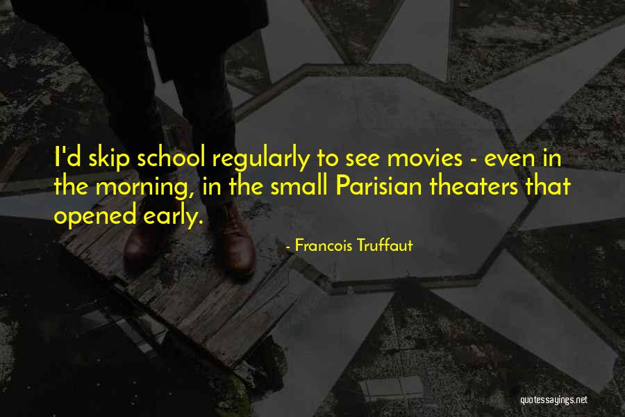 Early Morning Quotes By Francois Truffaut