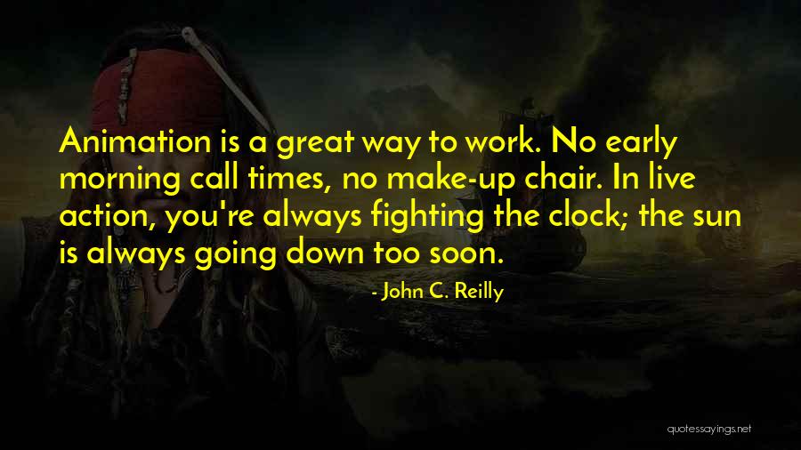 Early Morning Quotes By John C. Reilly