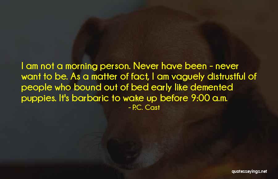 Early Morning Quotes By P.C. Cast