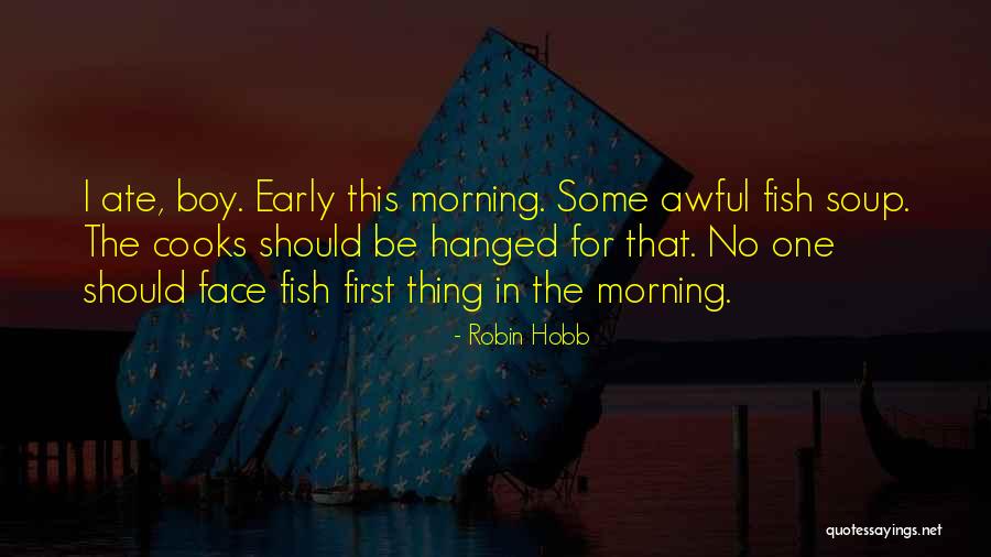 Early Morning Quotes By Robin Hobb