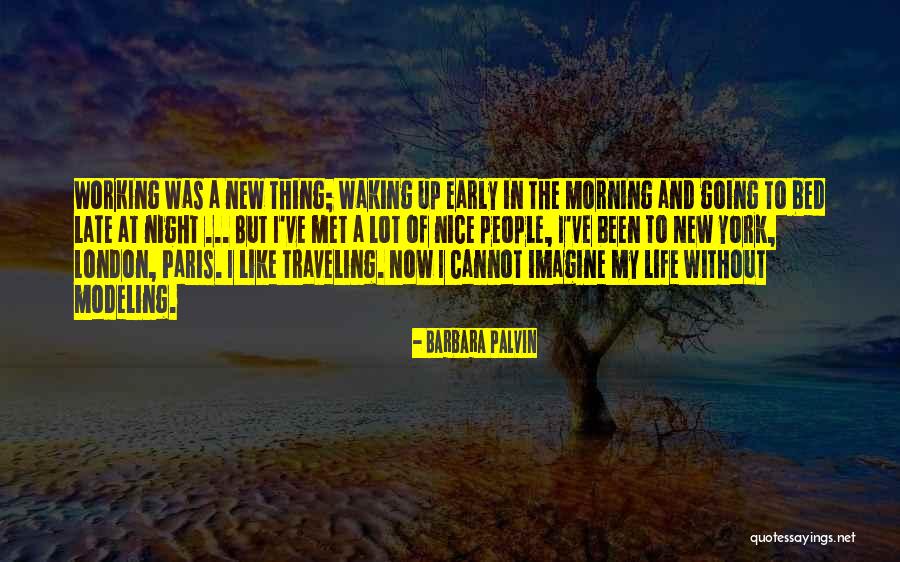 Early Morning Waking Quotes By Barbara Palvin