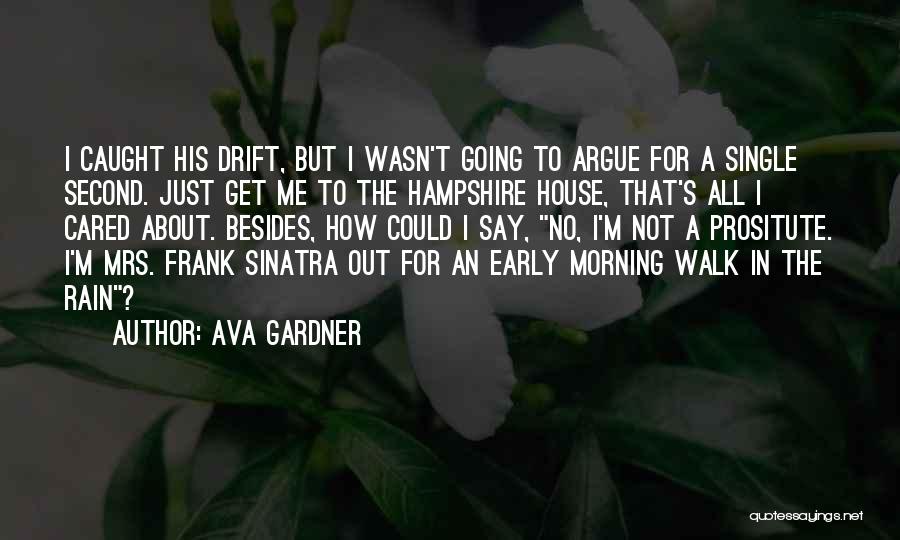 Early Morning Walk Quotes By Ava Gardner