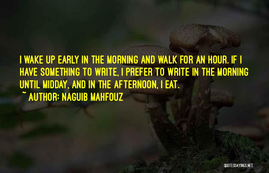 Early Morning Walk Quotes By Naguib Mahfouz