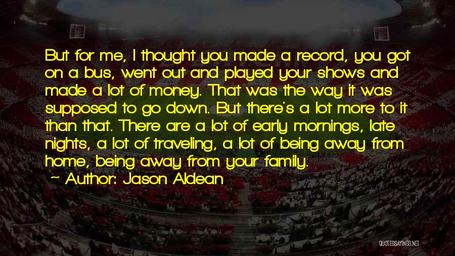 Early Mornings Quotes By Jason Aldean