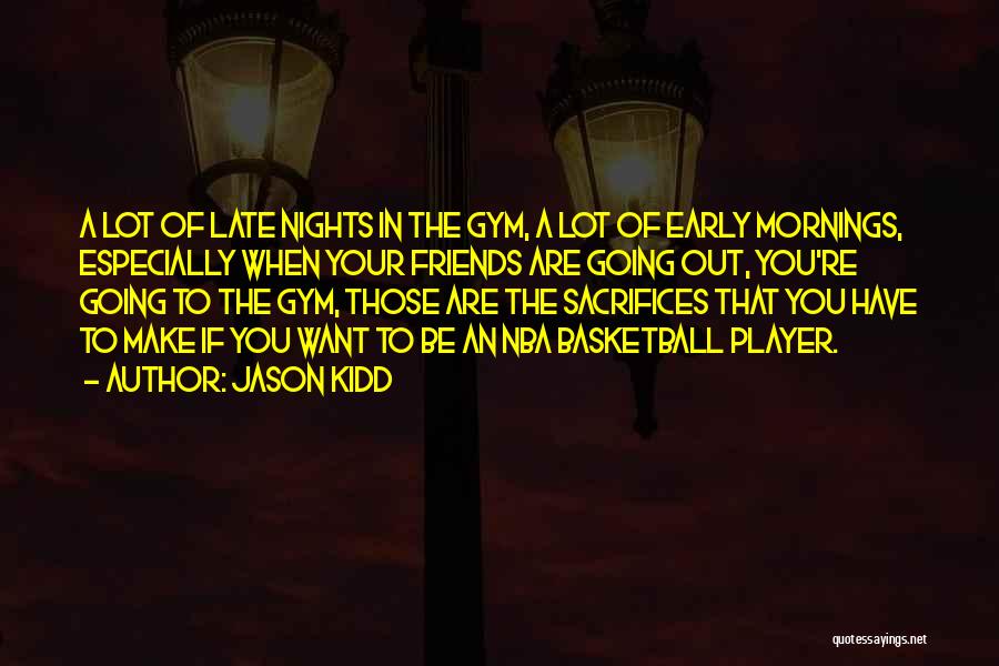Early Mornings Quotes By Jason Kidd