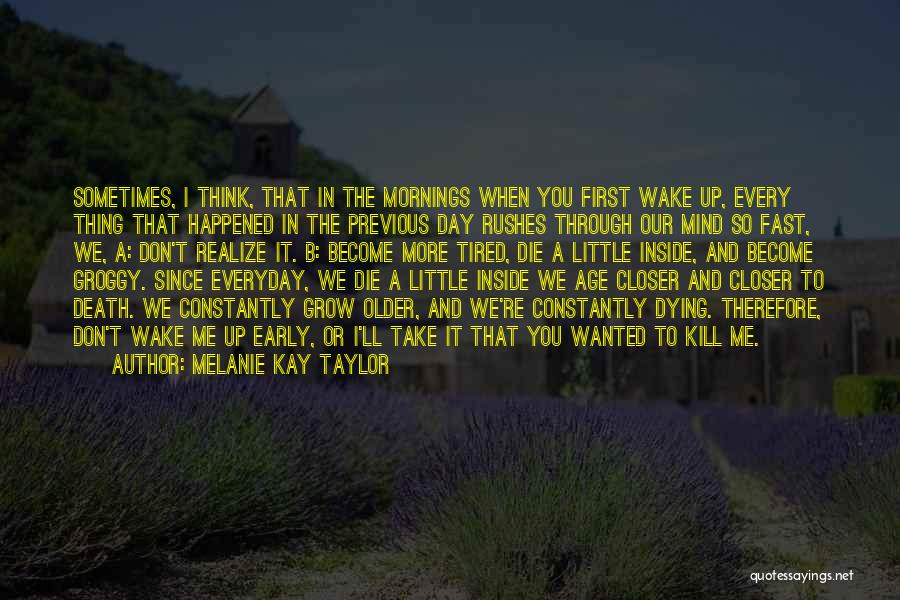 Early Mornings Quotes By Melanie Kay Taylor