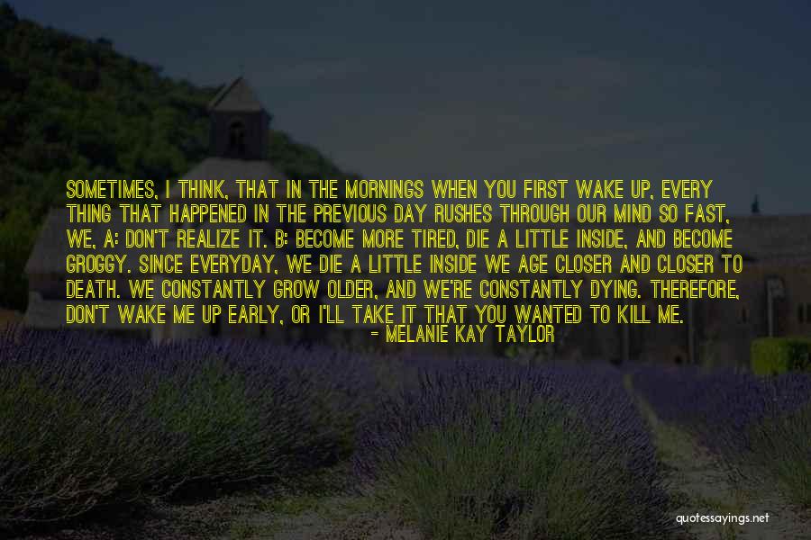 Early Mornings Quotes By Melanie Kay Taylor Early Mornings Quotes By Melanie Kay Taylor