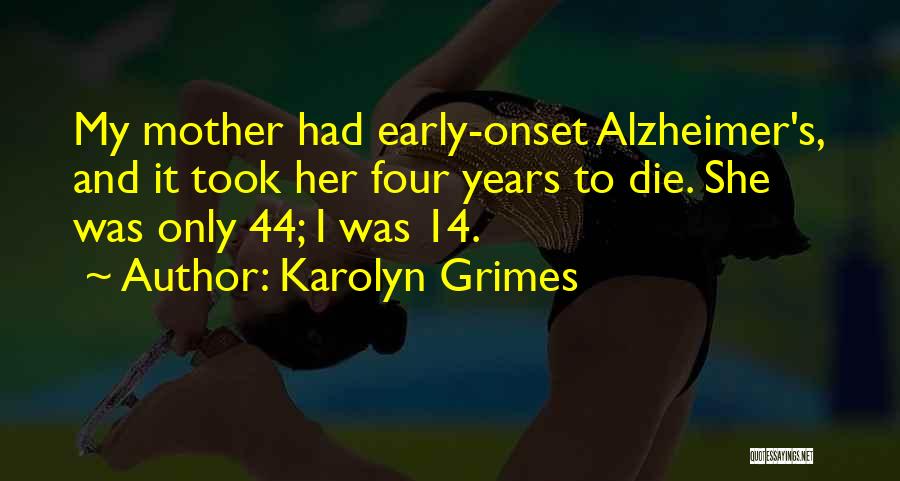 Early Onset Alzheimer's Quotes By Karolyn Grimes