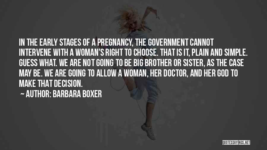 Early Pregnancy Quotes By Barbara Boxer
