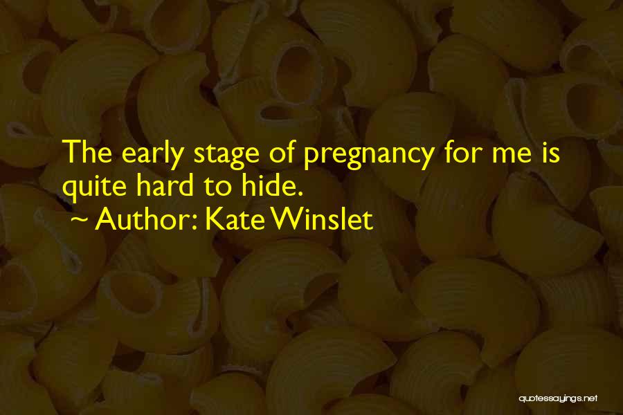 Early Pregnancy Quotes By Kate Winslet