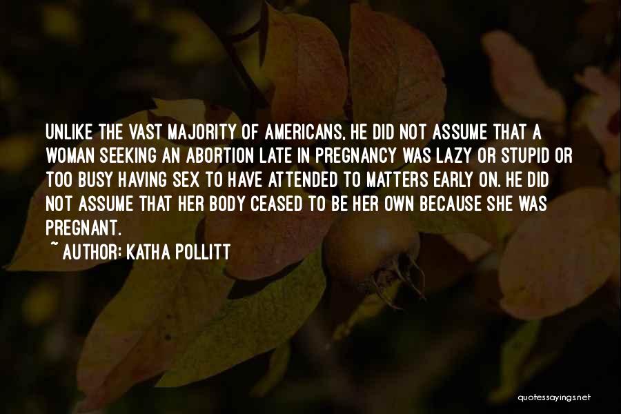 Early Pregnancy Quotes By Katha Pollitt